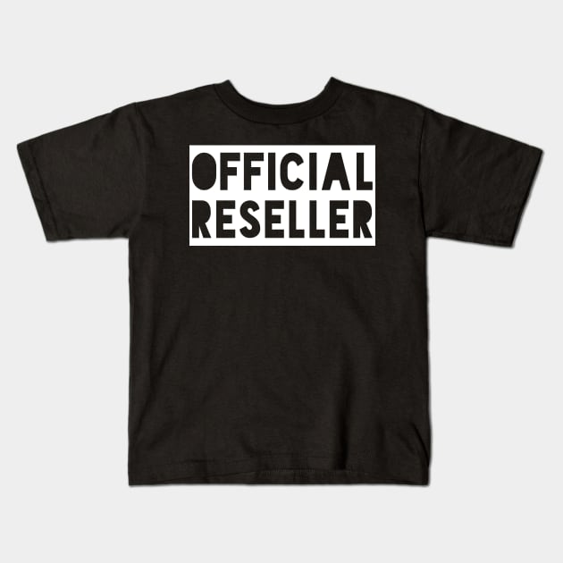 Official Reseller Kids T-Shirt by Gift Designs